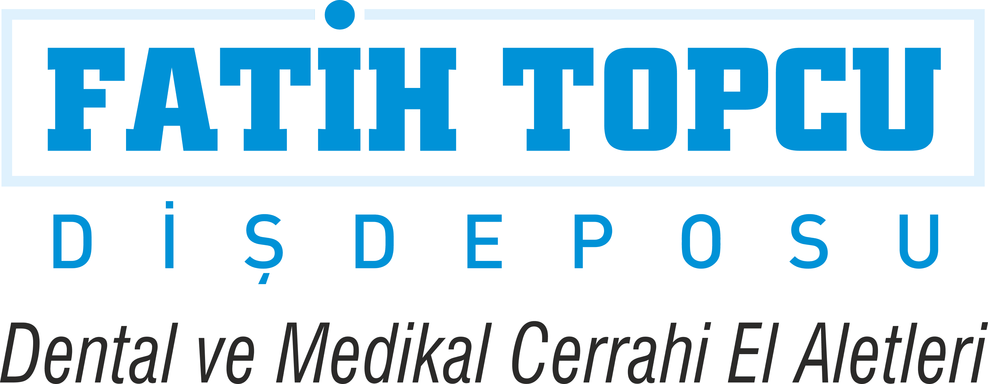 FATİH TOPÇU DİŞ DEPOSU