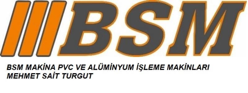 BSM PVC VE ALÜM. İŞL. MAK. – MEHMET SAİT TURGUT