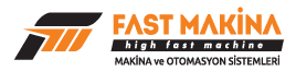 FAST MAKİNA VE OTOMASYON SİSTEMLERİ SAN. TİC. LTD. ŞTİ.